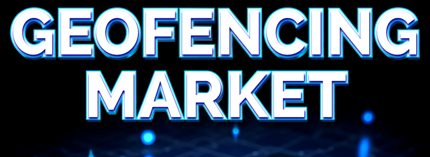 Geofencing Market