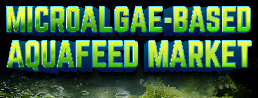 Microalgae-based Aquafeed Market