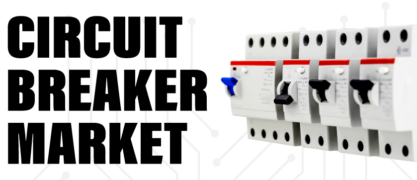 Circuit Breaker Market 