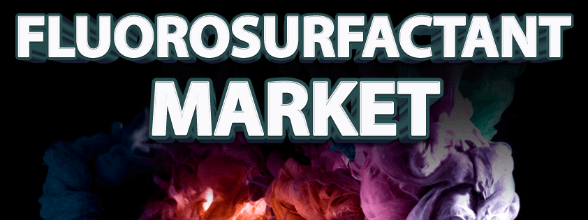 Fluorosurfactant Market