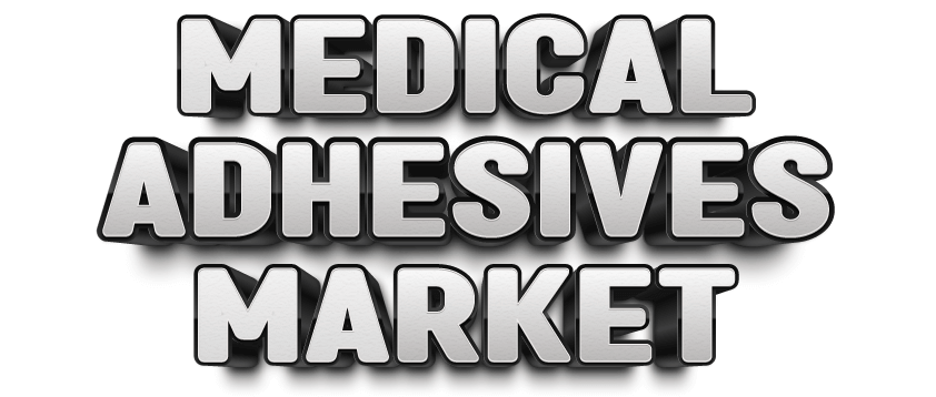 Medical Adhesives Market