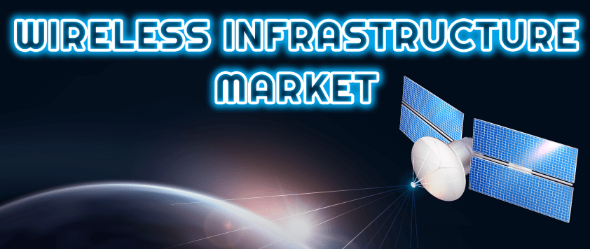 Wireless Infrastructure Market
