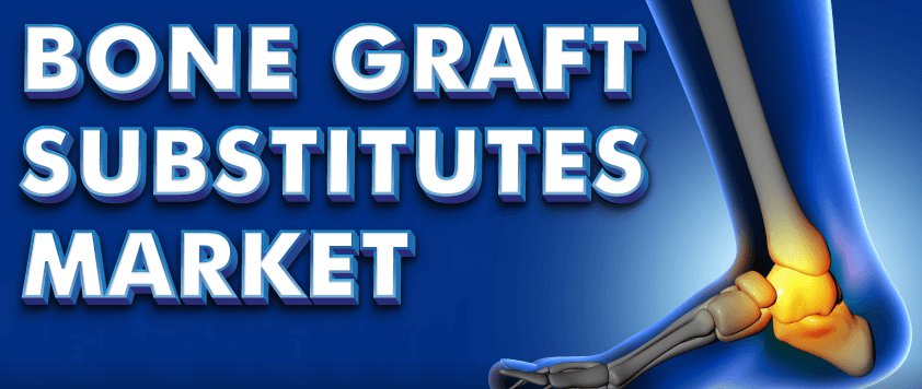 Bone Graft Substitutes Market