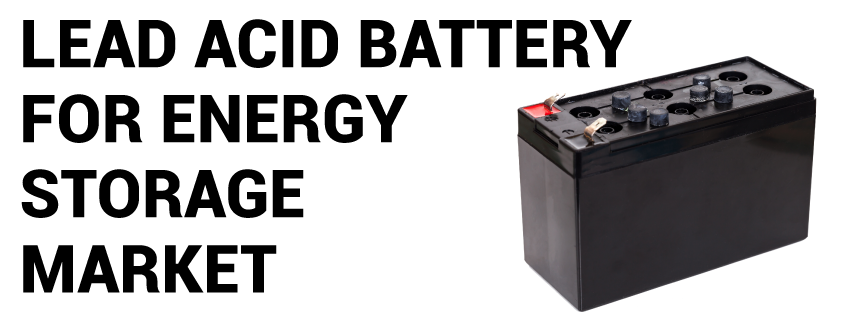 Lead Acid Battery for Energy Storage Market