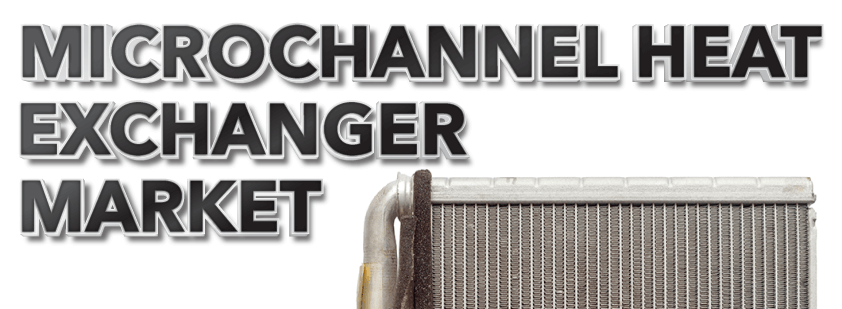 Microchannel Heat Exchanger Market