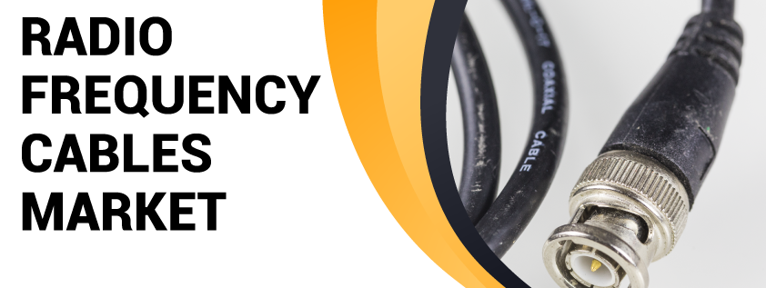 Radio Frequency Cables Market