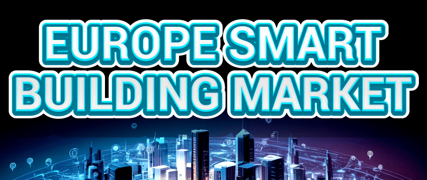 Europe Smart Building Market