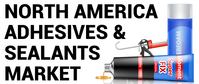 North America Adhesives and Sealants Market