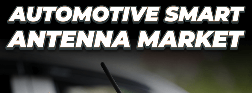 Automotive Smart Antenna Market