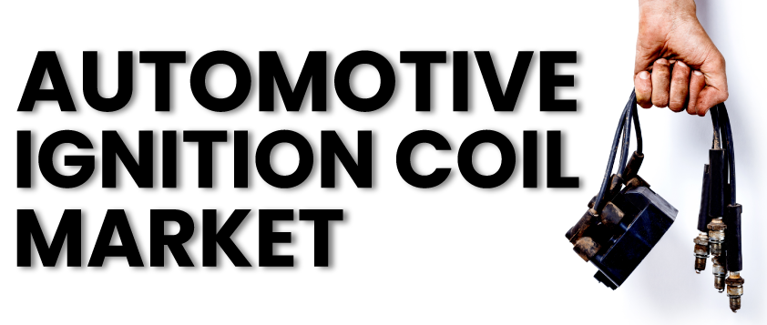 Automotive Ignition Coil Market