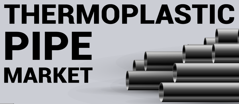 Thermoplastic Pipe Market