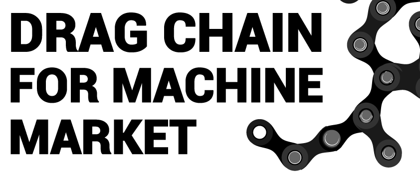 Drag Chain for Machine Market