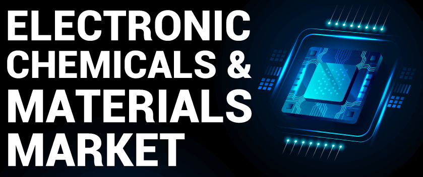 Electronic Chemicals and Materials Market