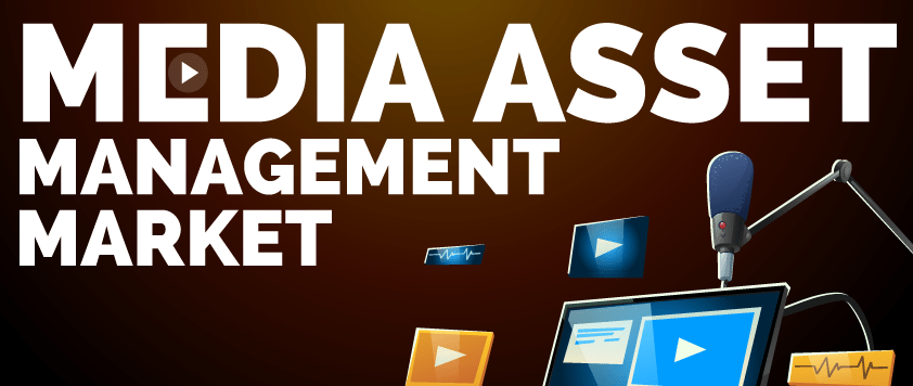 Media Asset Management Market