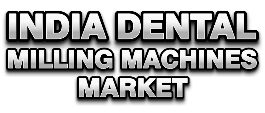 India Dental Milling Machines Market