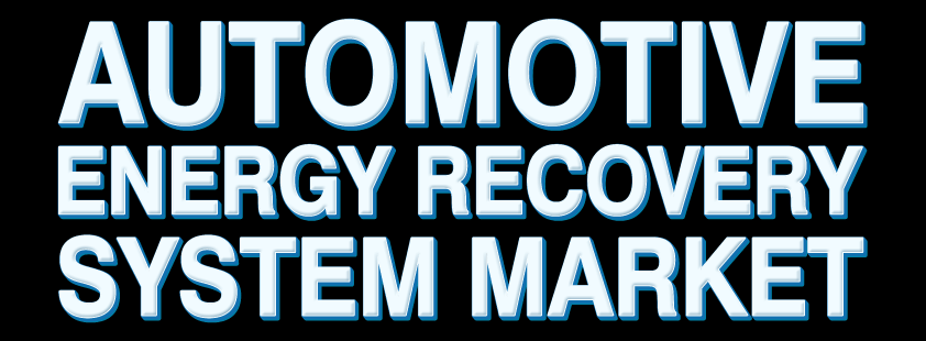 Automotive Energy Recovery System Market 