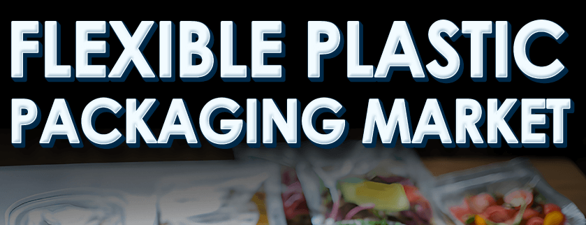 Flexible Plastic Packaging Market