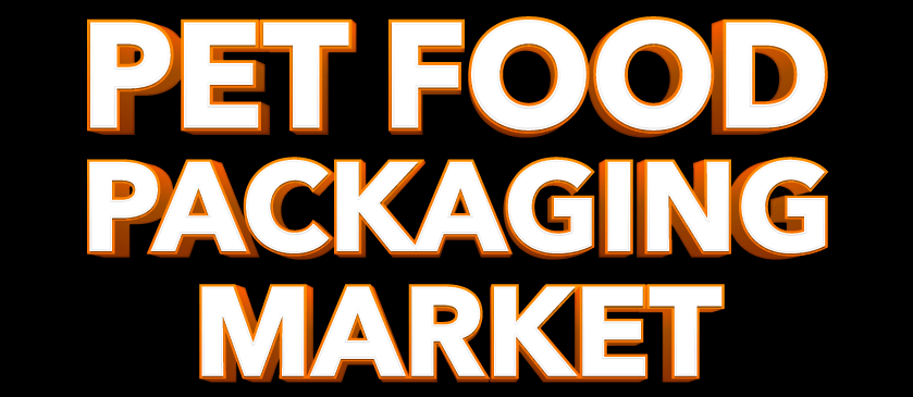 Pet Food Packaging Market