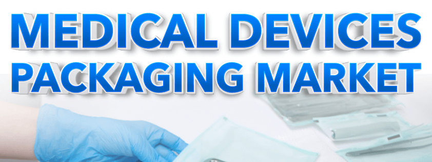 Medical Devices Packaging Market