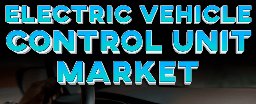 Electric Vehicle Control Unit Market