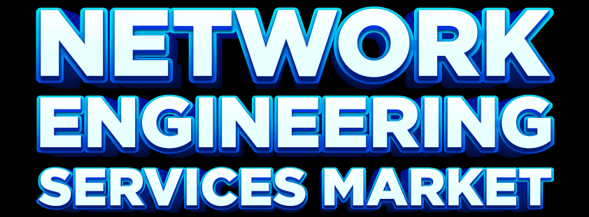 Network Engineering Services Market