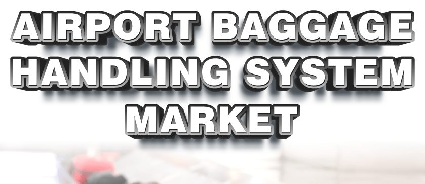 Airport Baggage Handling System Market