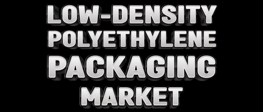 Low-density Polyethylene Packaging Market