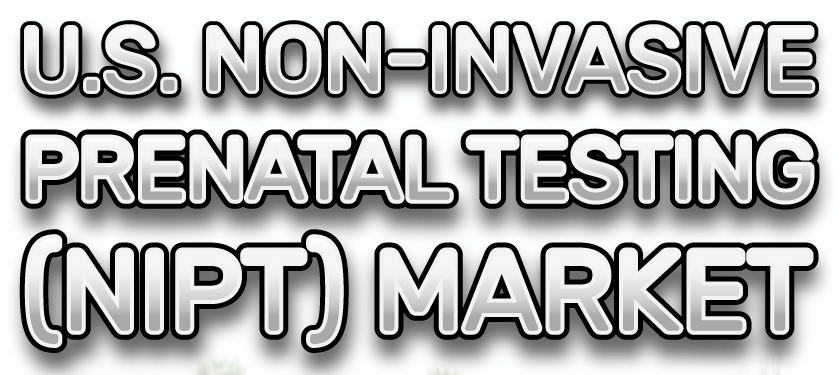 U.S. Non-Invasive Prenatal Testing (NIPT) Market