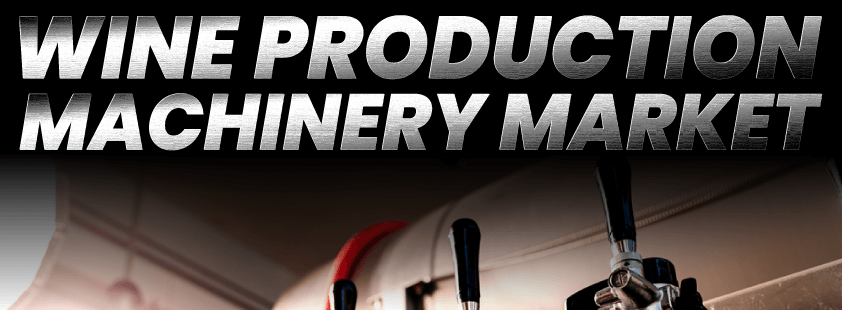 Wine Production Machinery Market