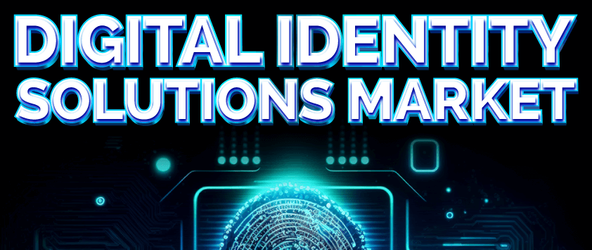 Digital Identity Solutions Market