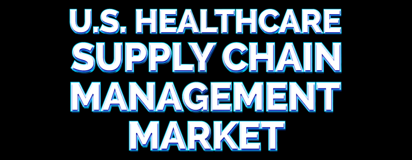 U.S. Healthcare Supply Chain Management Market