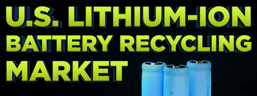 U.S. Lithium-Ion Battery Recycling Market