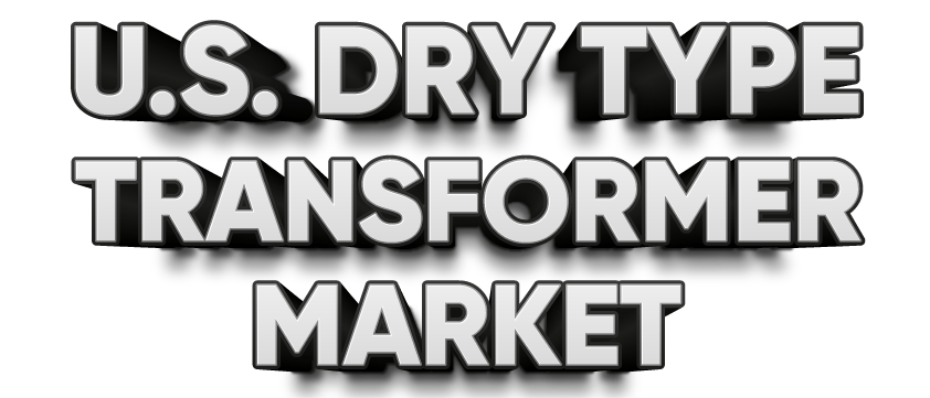 U.S. Dry Type Transformer Market
