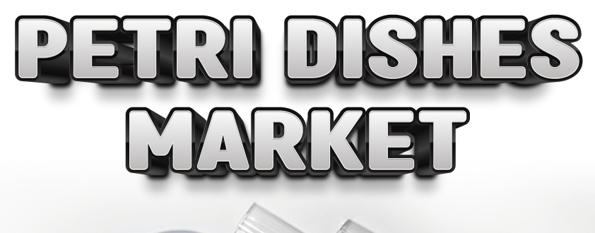 Petri Dishes Market