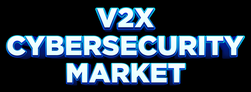 V2X Cybersecurity Market