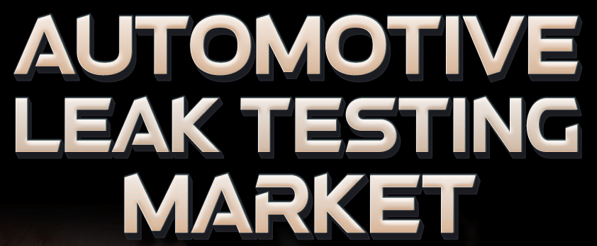 Automotive Leak Testing Market