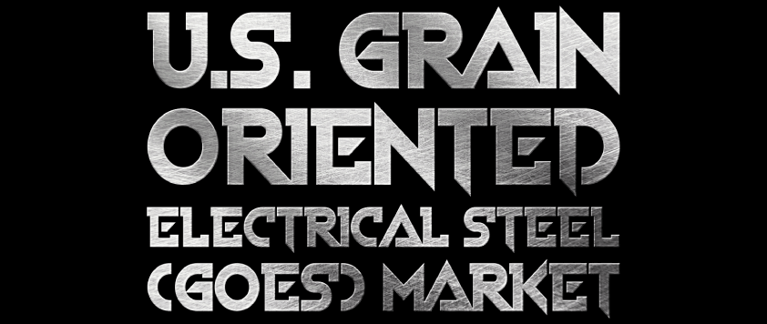 U.S. Grain Oriented Electrical Steel (GOES) Market