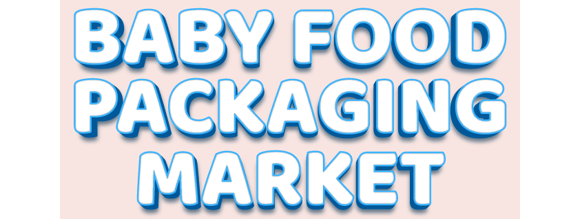 Baby Food Packaging Market