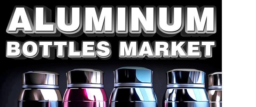 Aluminum Bottles Market