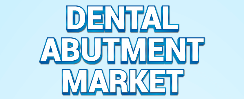 Dental Abutment Market