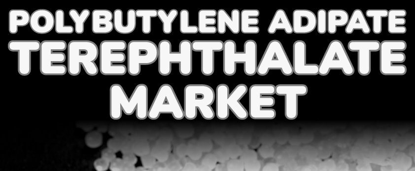 Polybutylene Adipate Terephthalate Market