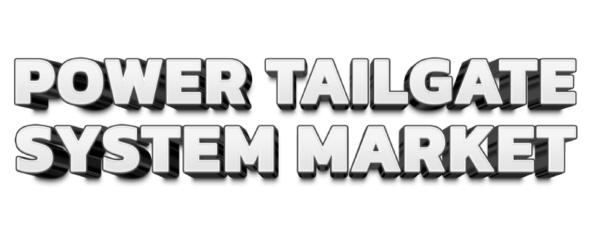 Power Tailgate System Market