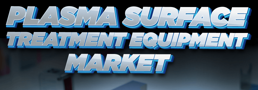 Plasma Surface Treatment Equipment Market