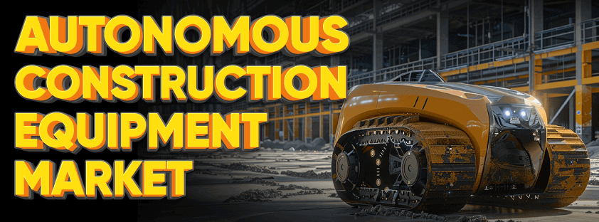 Autonomous Construction Equipment Market